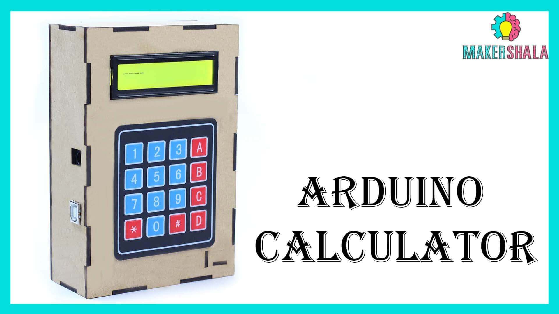 Laser Cut Casing for DIY Arduino Calculator | Makershala Warehouse ...